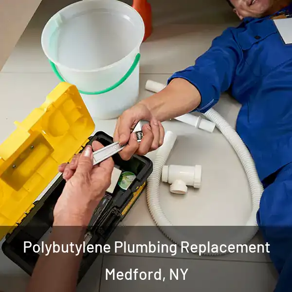  Polybutylene Plumbing Replacement Medford, NY